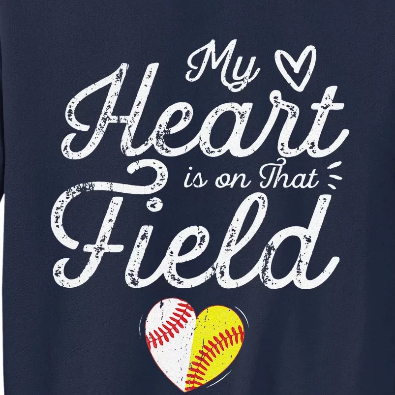 My Heart Is On That Field Baseball Softball Mother's Day Mom Tall Sweatshirt