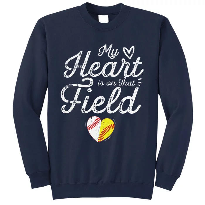 My Heart Is On That Field Baseball Softball Mother's Day Mom Tall Sweatshirt