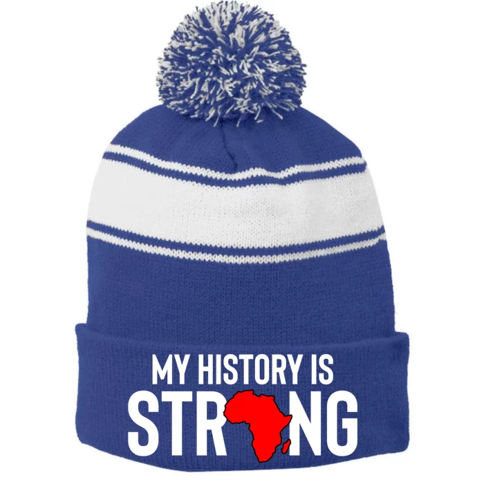 My History Is Strong Black History Month Gift Stripe Pom Pom Beanie