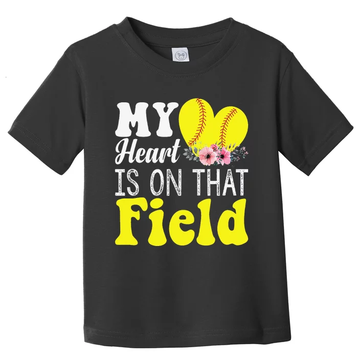 My Heart is on That Field Baseball Tee Softball Mom Gifts Toddler T-Shirt