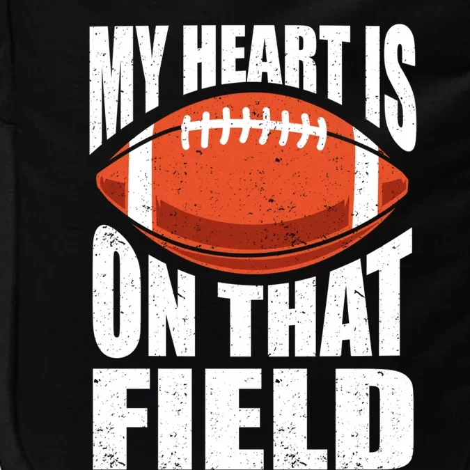 My Heart Is On That Field American Football Mom Dad Meaningful Gift Impact Tech Backpack