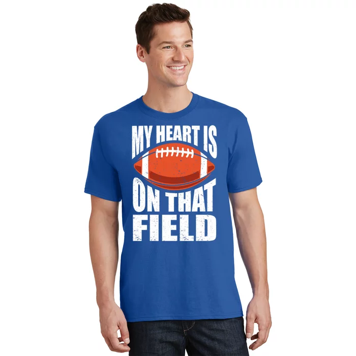 My Heart Is On That Field American Football Mom Dad Meaningful Gift T-Shirt