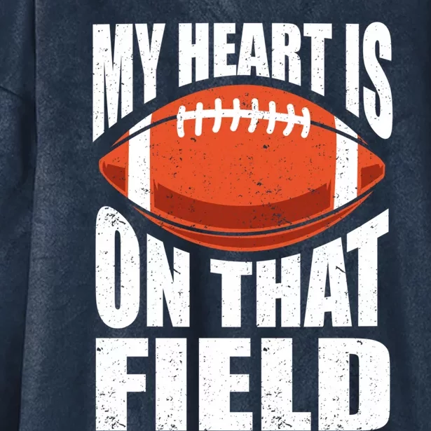 My Heart Is On That Field American Football Mom Dad Meaningful Gift Hooded Wearable Blanket