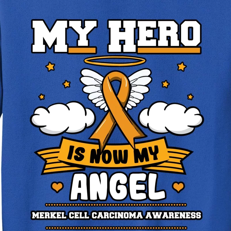 My Hero Is Now My Angel Merkel Cell Carcinoma Awareness Gift Tall Sweatshirt