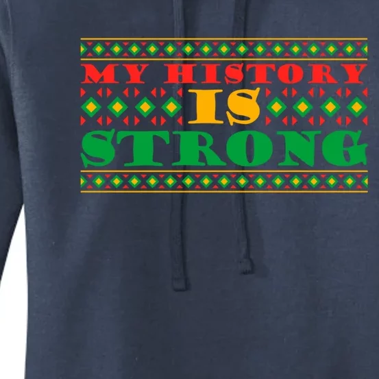 My History Is Strong Black Pride Melanin African American Meaningful Gift Women's Pullover Hoodie