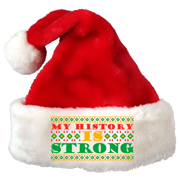 My History Is Strong Black Pride Melanin African American Meaningful Gift Premium Christmas Santa Hat