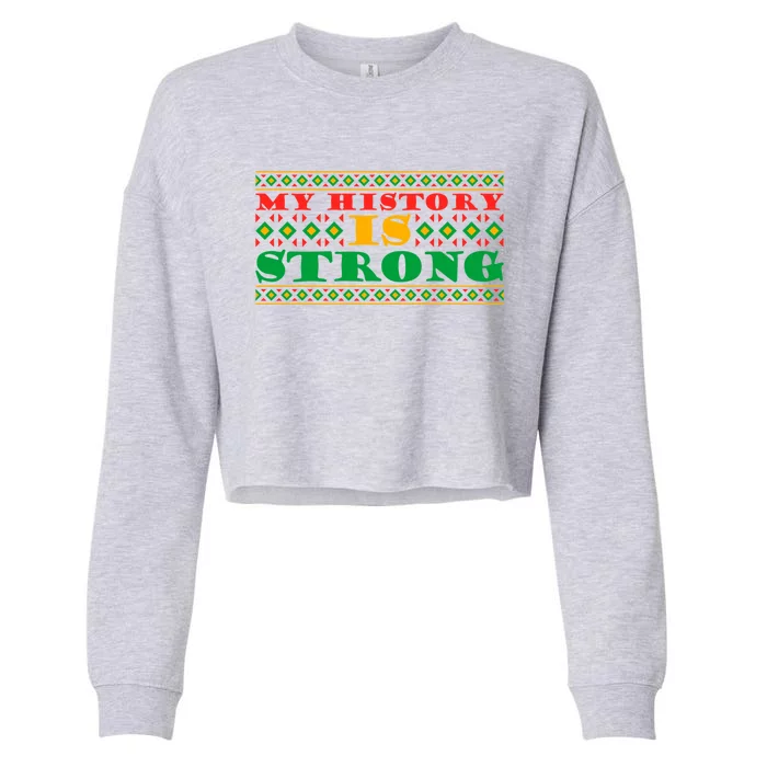 My History Is Strong Black Pride Melanin African American Meaningful Gift Cropped Pullover Crew