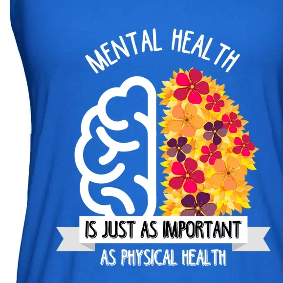 Mental Health Is Just As Important As Physical Health Funny Gift Cute Gift Ladies Essential Flowy Tank