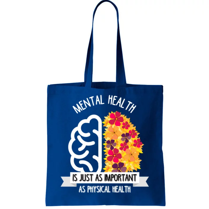 Mental Health Is Just As Important As Physical Health Funny Gift Cute Gift Tote Bag