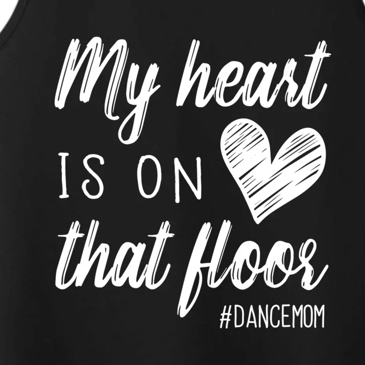 My Heart Is On That Floor Dance Mom Cute Gift Performance Tank