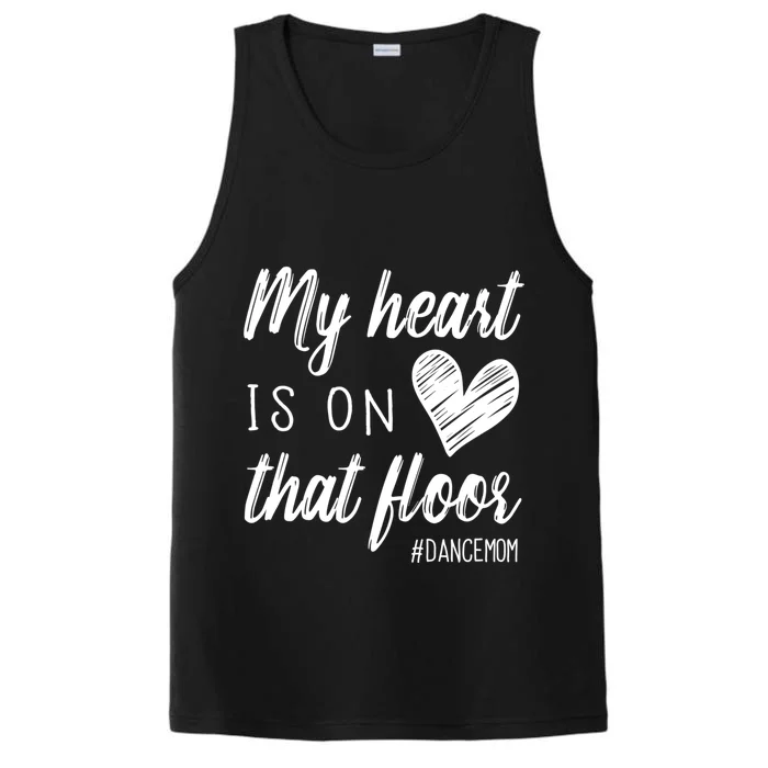 My Heart Is On That Floor Dance Mom Cute Gift Performance Tank