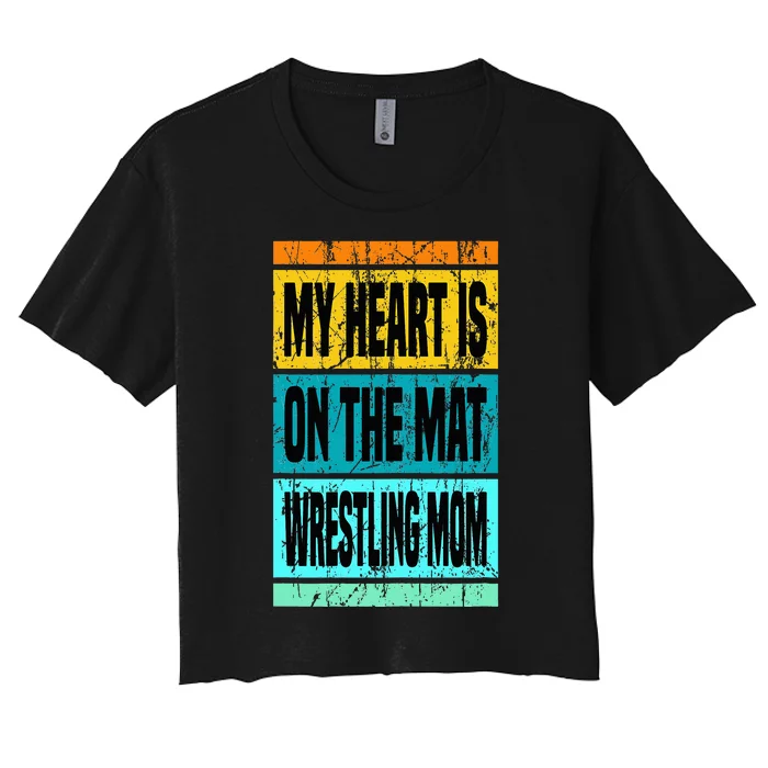 My Heart Is On The Mat Wrestling Mom Funny Wrestling Mother Women's Crop Top Tee