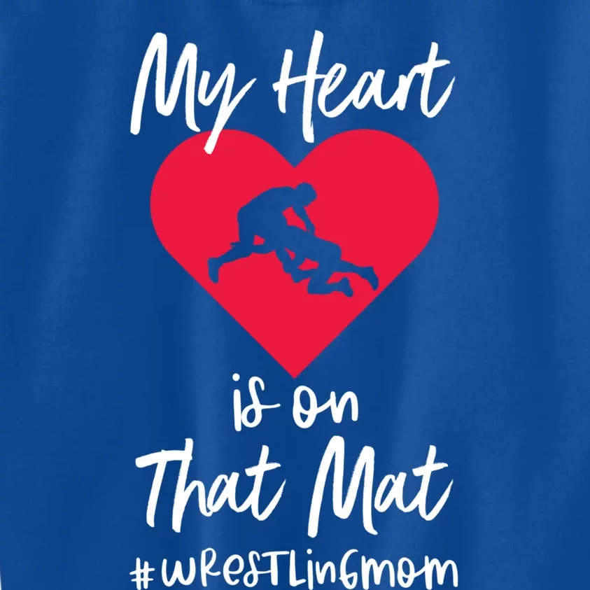 My Heart Is On That Mat Wrestling Wrestler College Mom Gift Kids Sweatshirt