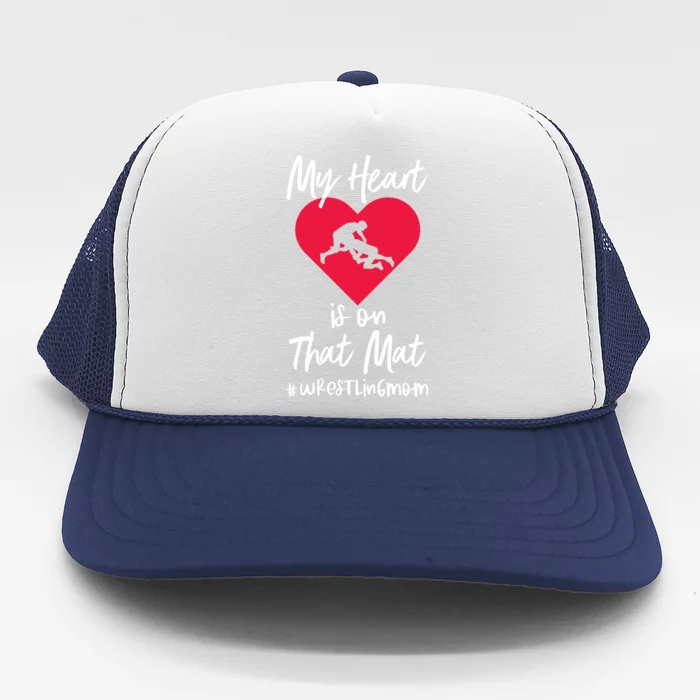 My Heart Is On That Mat Wrestling Wrestler College Mom Gift Trucker Hat