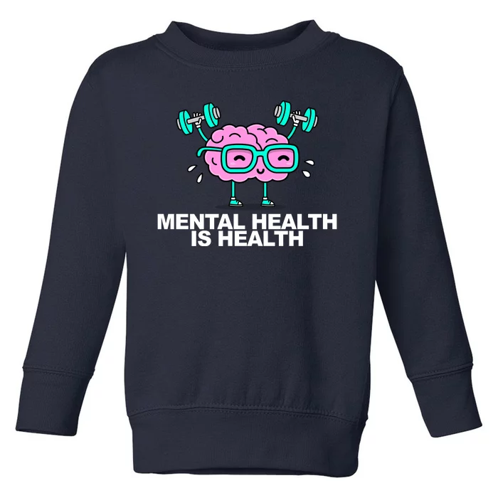 Mental Health Is Health Brain Workout Toddler Sweatshirt