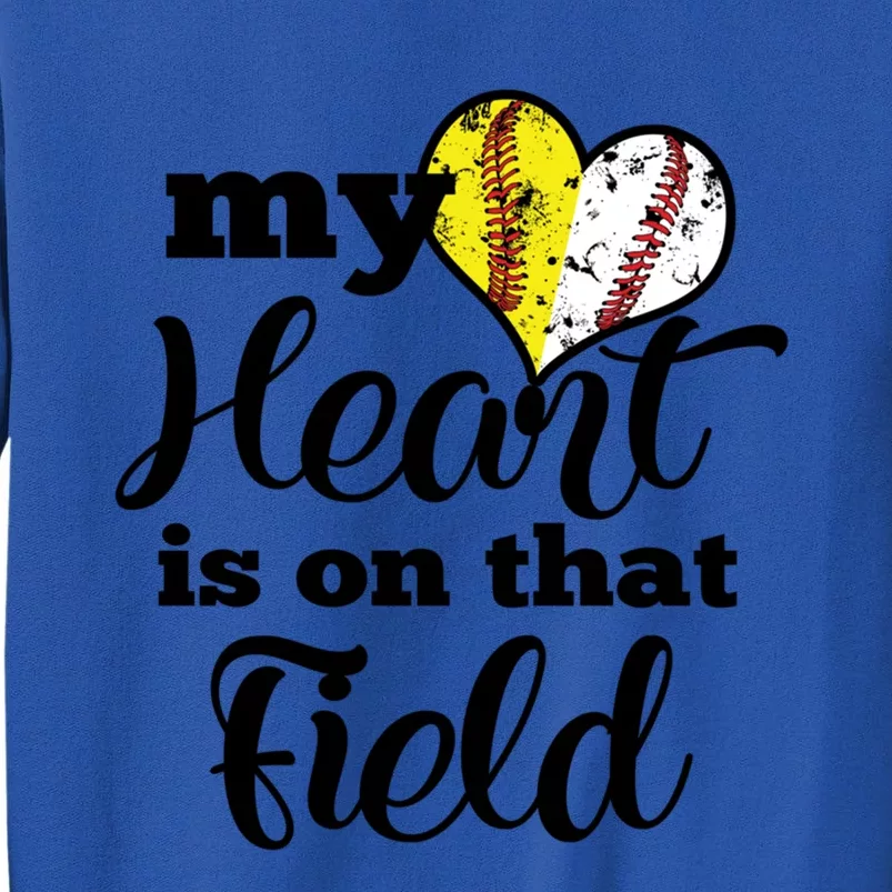 My Heart Is On That Field Baseball Softball Parent Gift Tall Sweatshirt