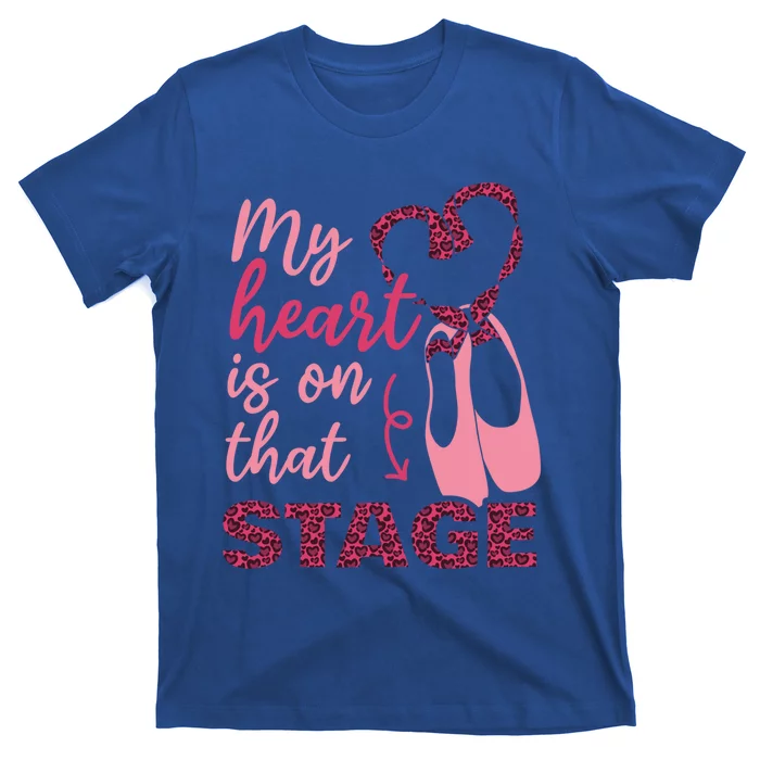 My Heart Is On That Stage Ballet Leopard Ballet Mom Cool Gift T-Shirt