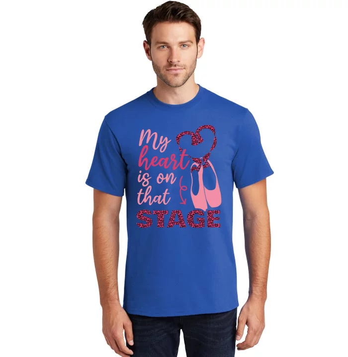 My Heart Is On That Stage Ballet Leopard Ballet Mom Cool Gift Tall T-Shirt