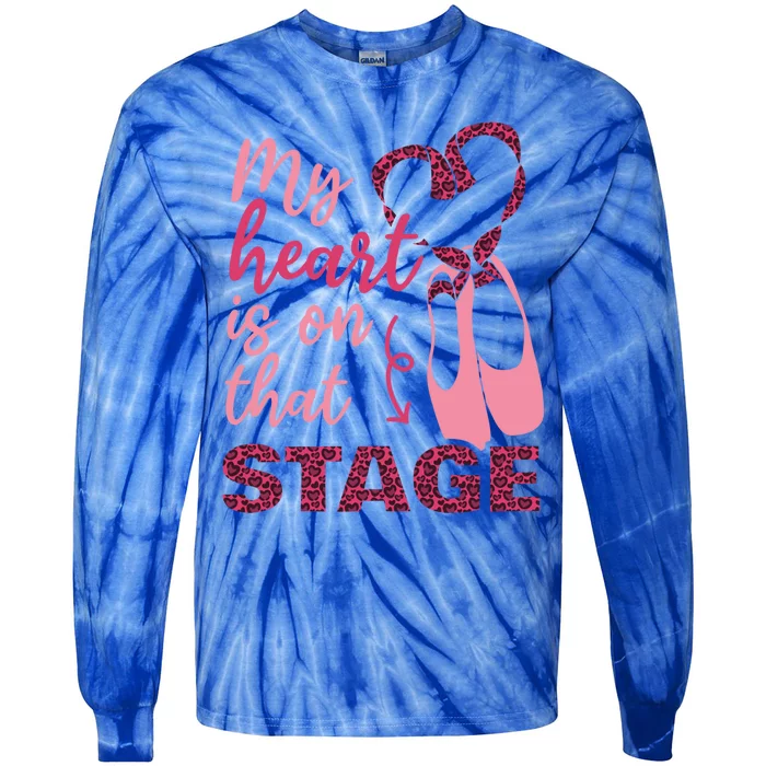 My Heart Is On That Stage Ballet Leopard Ballet Mom Cool Gift Tie-Dye Long Sleeve Shirt