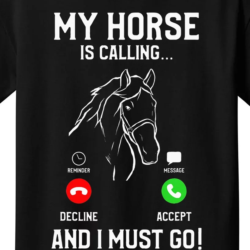 My Horse Is Calling And I Must Go Horseback Equestrian Kids T-Shirt