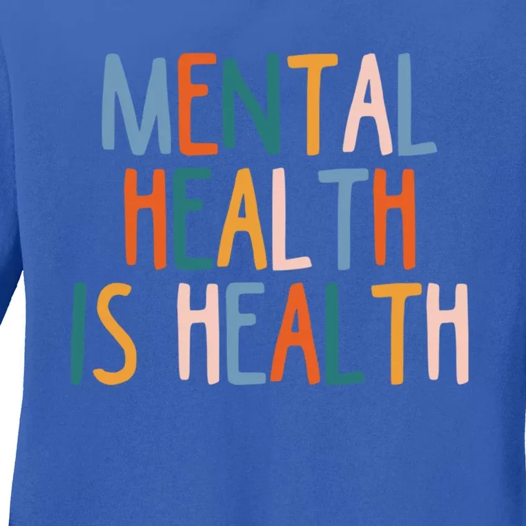 Mental Health Is Also Health Tal Illness Stigma Selgiftcare Gift Ladies Long Sleeve Shirt