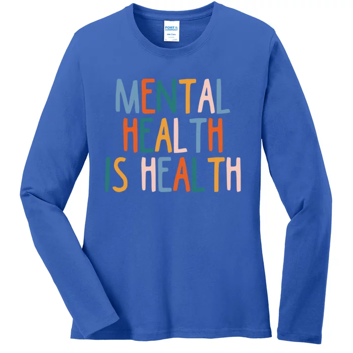 Mental Health Is Also Health Tal Illness Stigma Selgiftcare Gift Ladies Long Sleeve Shirt