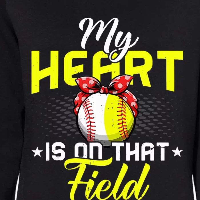 My Heart Is On That Field Baseball Softball Mom Wo Wife Womens California Wash Sweatshirt