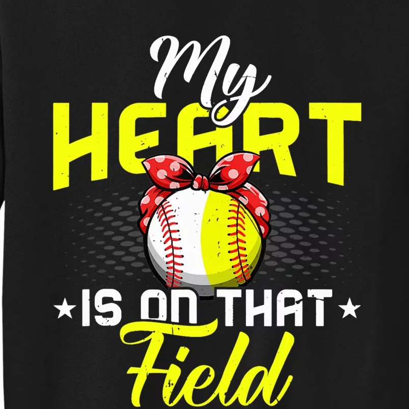 My Heart Is On That Field Baseball Softball Mom Wo Wife Tall Sweatshirt