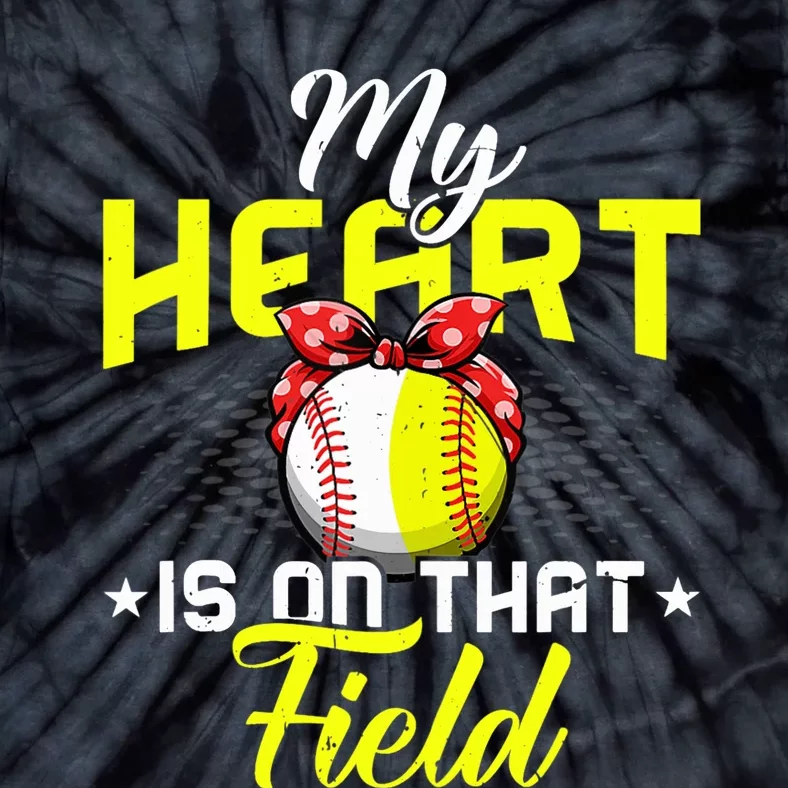 My Heart Is On That Field Baseball Softball Mom Wo Wife Tie-Dye T-Shirt