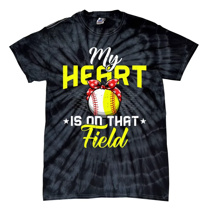 My Heart Is On That Field Baseball Softball Mom Wo Wife Tie-Dye T-Shirt