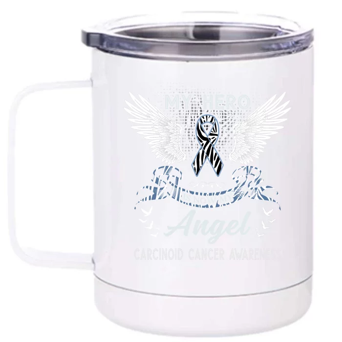 My Hero Is Now My Angel Carcinoid Cancer Awareness Month Gift Front & Back 12oz Stainless Steel Tumbler Cup