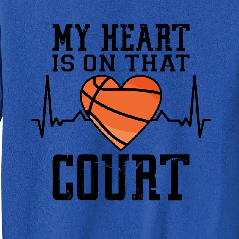 My Heart Is On That Court Basketball Dad Basketball Mom Cute Gift Tall Sweatshirt