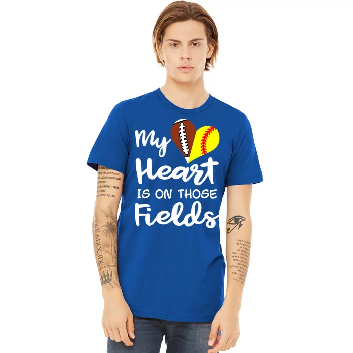 My Heart Is On Those Fields Football Softball Player Mom Gift Premium T-Shirt