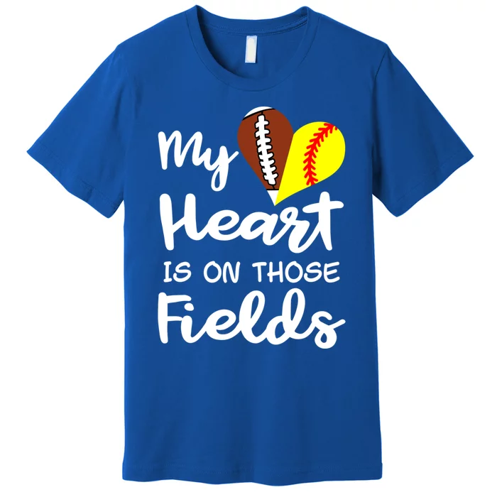 My Heart Is On Those Fields Football Softball Player Mom Gift Premium T-Shirt