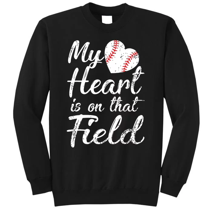 My Heart Is On That Field Tee Baseball Softball Mom Gifts Tall Sweatshirt