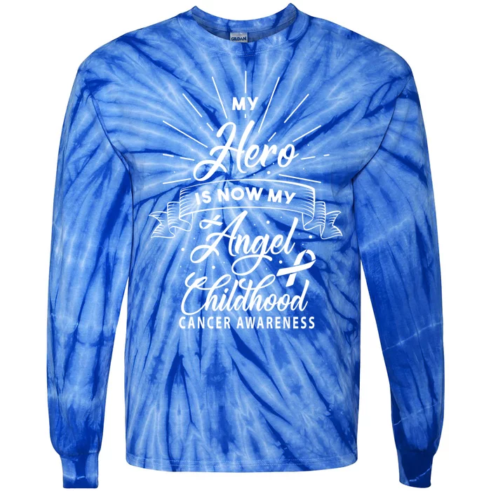 My Hero Is Now My Angel Hood Cancer Awareness Funny Gift Tie-Dye Long Sleeve Shirt