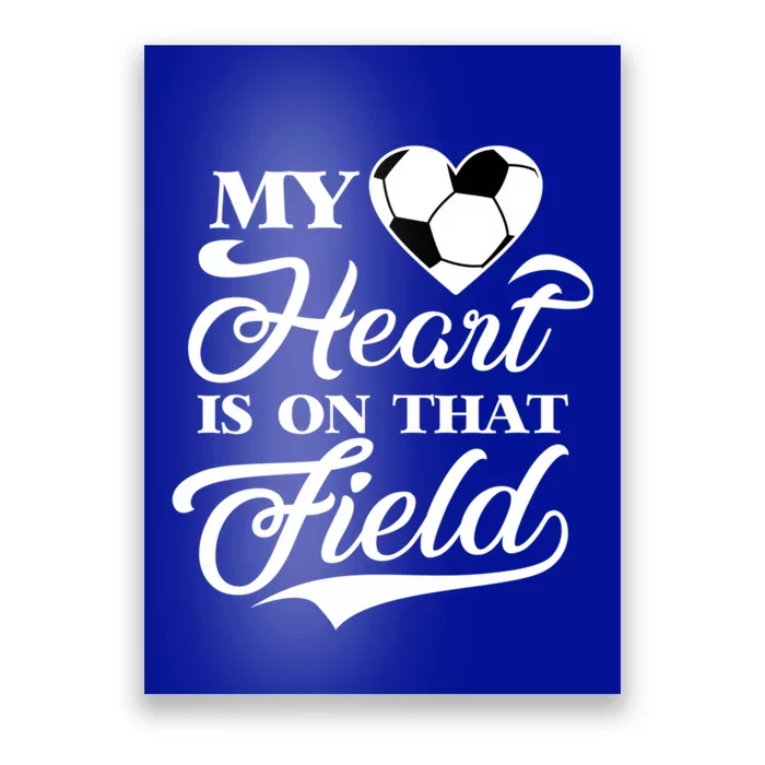 My Heart Is On That Field Soccer Cheer Mom Football Coach Poster