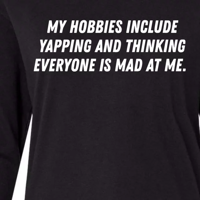 My Hobbies Include Yapping And Thinking Everyone Is Mad At Me Womens Cotton Relaxed Long Sleeve T-Shirt