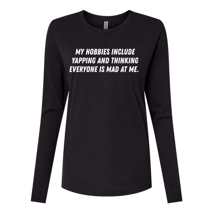 My Hobbies Include Yapping And Thinking Everyone Is Mad At Me Womens Cotton Relaxed Long Sleeve T-Shirt