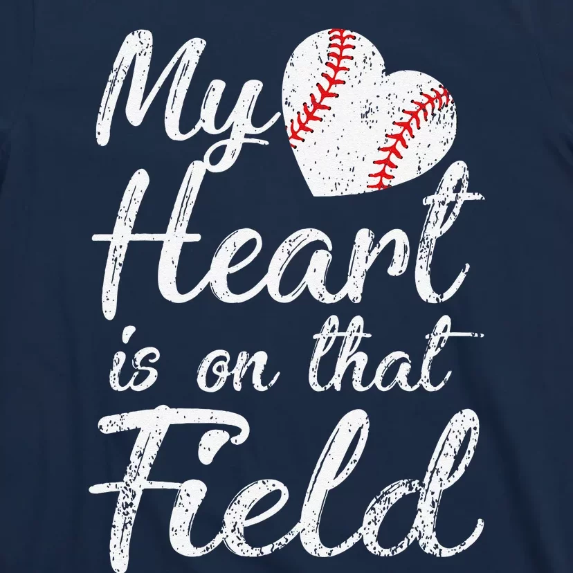 My Heart Is On That Field Baseball Softball Mom Gifts T-Shirt