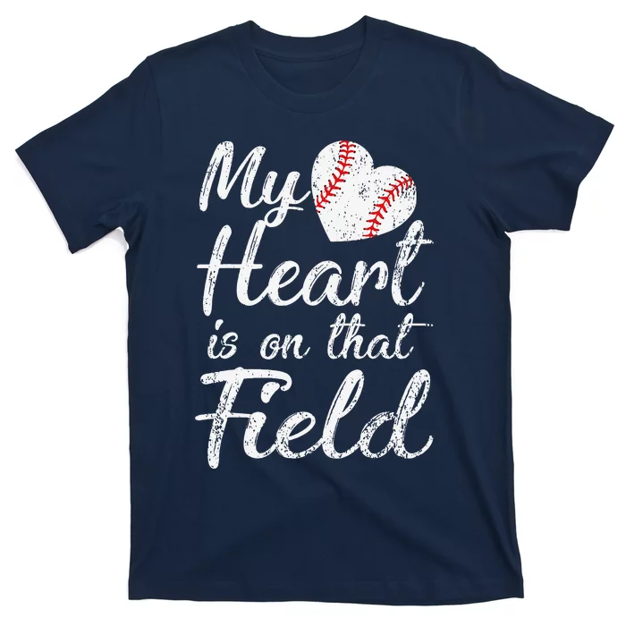 My Heart Is On That Field Baseball Softball Mom Gifts T-Shirt