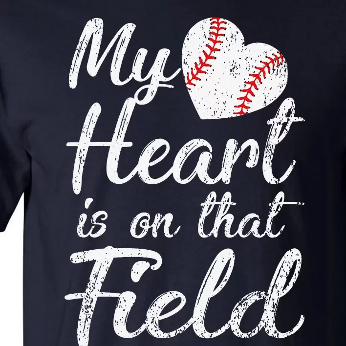 My Heart Is On That Field Baseball Softball Mom Gifts Tall T-Shirt