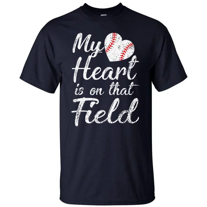 My Heart Is On That Field Baseball Softball Mom Gifts Tall T-Shirt