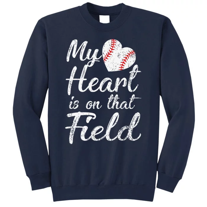 My Heart Is On That Field Baseball Softball Mom Gifts Tall Sweatshirt