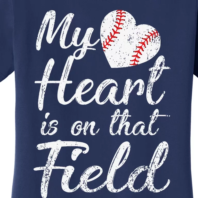 My Heart Is On That Field Baseball Softball Mom Gifts Women's T-Shirt