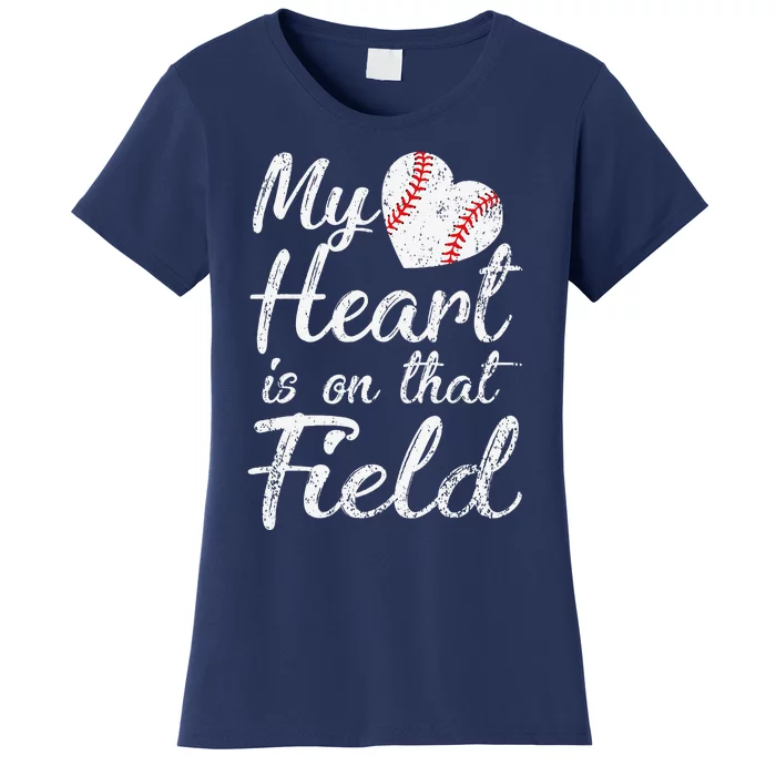 My Heart Is On That Field Baseball Softball Mom Gifts Women's T-Shirt