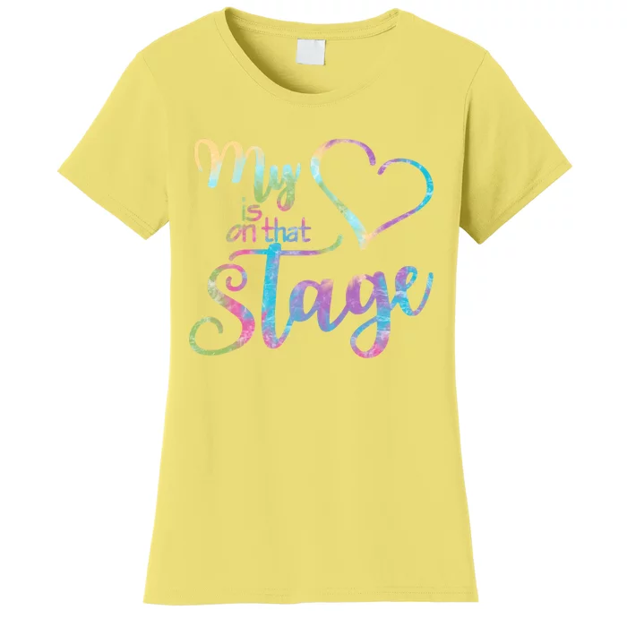 My Heart Is On That Stage For Dance Mom Women's T-Shirt