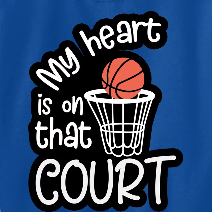 My Heart Is On That Court Designs For Basketball Mom Gift Kids Sweatshirt