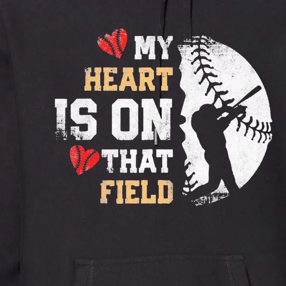 My Heart Is On That Field Baseball Softball Mom Premium Hoodie