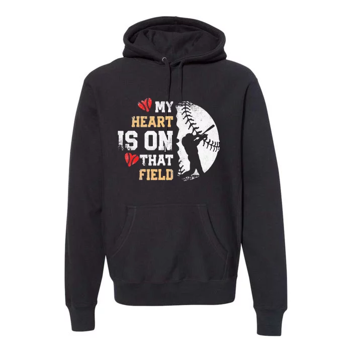 My Heart Is On That Field Baseball Softball Mom Premium Hoodie